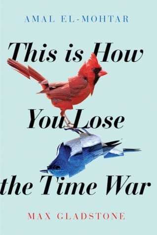 this is how you lose the time war by max gladstone